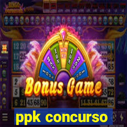 ppk concurso